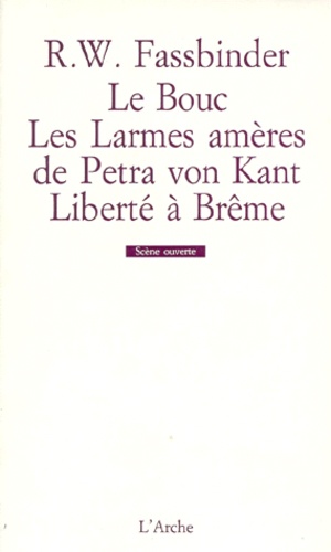 Rainer-Werner Fassbinder - Le Bouc ; Les Larmes amères de Petra von Kant ; Liberté à Brême.