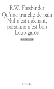 QU'UNE TRANCHE DE PAIN, NUL N'EST MECHANT, PERSONNE N'EST BON? LOUP-GAROU