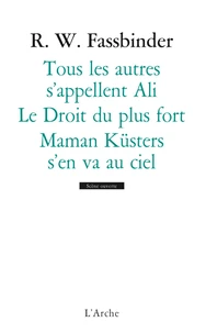 Tous les autres s'appellent Ali ; Le Droit du plus fort ; Maman Küsters s'en va au ciel
