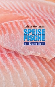 Rainer Wörtmann - Speisefische - mit Rezept-Tipps.
