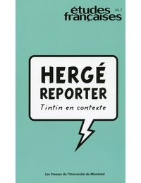 Rainier Grutman et Maxime Prévost - Études françaises. Volume 46, numéro 2, 2010 - Hergé reporter : Tintin en contexte.
