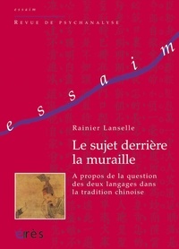 Rainier Lanselle - Le sujet derrière la muraille - A propos de la question des deux langues dans la tradition chinoise.