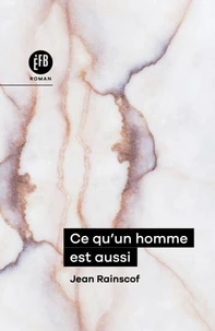 Ce qu'un homme est aussi