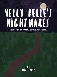  Rainy Lopez - Nelly Belle's Nightmares Flash Fiction Stories.