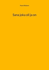 Sana joka oli ja on