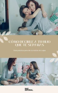 Cómo Decirle a tu Hijo que te Separas