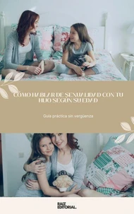 Cómo Hablar de Sexualidad con tu Hijo Según su Edad