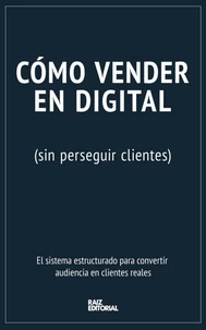 Cómo vender en digital (sin perseguir clientes)