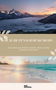 Deja de Pensar Demasiado