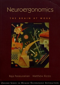 Raja Parasuraman et Matthew Rizzo - Neuroergonomics - The Brain at Work.