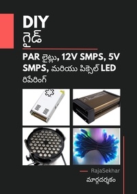  Raja Sekhar - DIY గైడ్: PAR లైట్లు, 12V SMPS, 5V SMPS మరియు పిక్సెల్ LED రిపేరింగ్.