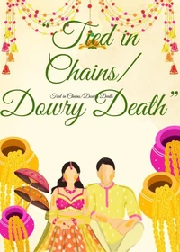 “Tied in Chains/Dowry Death”