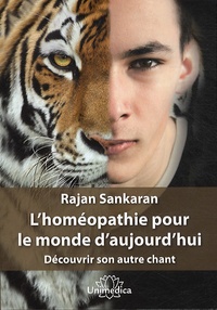 Rajan Sankaran - L'homéopathie pour le monde d'aujourd'hui - Découvrir son autre chant.
