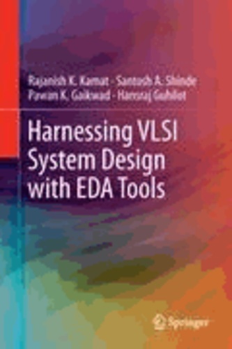 Rajanish K. Kamat et Santosh A. Shinde - Harnessing VLSI System Design with EDA Tools.