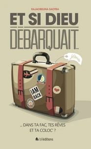 Et si Dieu debarquait dans ta fac, tes rêves et ta coloc' ?