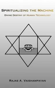 Spiritualizing the Machine: Divine Destiny of Human Technology
