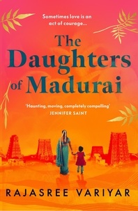 Rajasree Variyar - The Daughters of Madurai - Heartwrenching yet ultimately uplifting, this incredible debut will make you think.