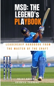  Rajat Narang et  Bhumika Chandra - M.S. Dhoni - The Legend's Playbook: Leadership Handbook from the Master of the Craft.