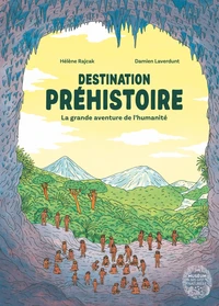 Destination préhistoire - La grande aventure de l'humanité