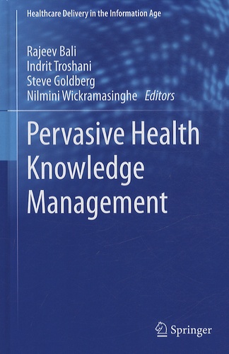 Rajeev K. Bali et  Collectif - Pervasive Health Knowledge Management.