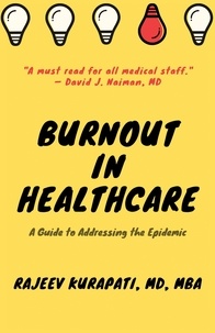  Rajeev Kurapati - Burnout in Healthcare: A Guide to Addressing the Epidemic.