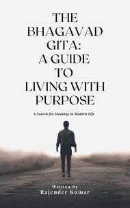  Rajender Kumar - The Bhagavad Gita: A Guide to Living with Purpose.