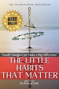  RAJESH BUDHE - The Little Habits That Matter: Small Changes Can Make a Big Difference.