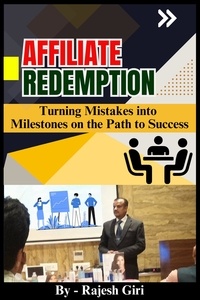  Rajesh Giri - Affiliate Redemption: Turning Mistakes into Milestones on the Path to Success.