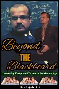  Rajesh Giri - Beyond the Blackboard: Unearthing Exceptional Talents in the Modern Age.