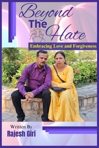  Rajesh Giri - Beyond the Hate: Embracing Love and Forgiveness.