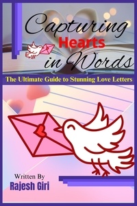  Rajesh Giri - Capturing Hearts in Words: The Ultimate Guide to Stunning Love Letters.