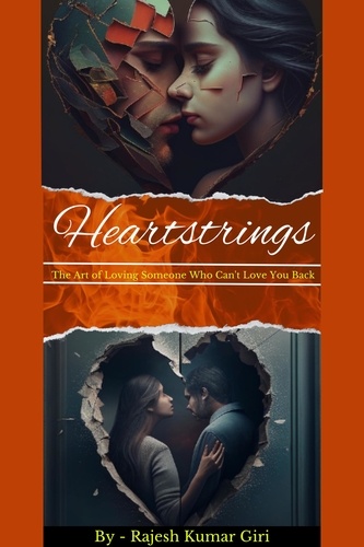  Rajesh Giri - Heartstrings: The Art of Loving Someone Who Can't Love You Back.
