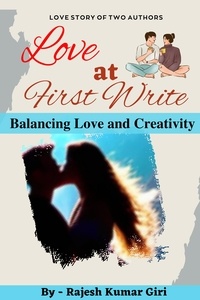  Rajesh Giri - Love at First Write: Balancing Love and Creativity.