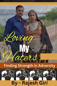  Rajesh Giri - Loving My Haters: Finding Strength in Adversity.