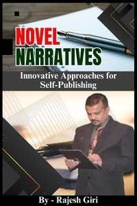  Rajesh Giri - Novel Narratives: Innovative Approaches for Self-Publishing.