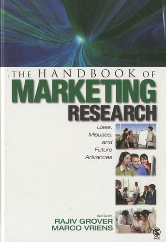 Rajiv Grover et Marco Vriens - The Handbook of Marketing Research - Uses, Misuses and Future Advances.