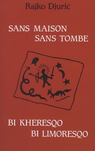 Rajko Djuric - Sans maison sans tombe - Edition bilingue français-tsigane.