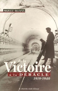 De La Victoire A La Debacle. Juin 1919-Juin 1940