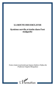 La route des esclaves. Système servile et traite dans l'Est malgache, Actes du Colloque International de Toamasina (20-22 septembre 1999)