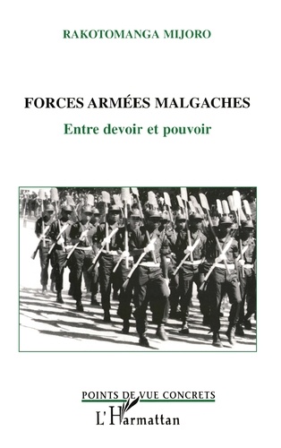 Forces Armees Malgaches : Entre Devoir Et Pouvoir
