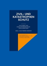 Ralf Bernd Herden - Zivil- und Katastrophenschutz - Aufgaben und Herausforderungen der Kommunen.