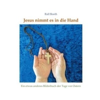 Ebook téléchargements gratuits au format pdf Jesus nimmt es in die Hand - Ein etwas anderes Bilderbuch der Tage vor Ostern DJVU ePub CHM (French Edition) 9783769386158 par Ralf Booth