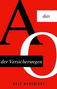  Ralf Habenicht - Das A und O der Versicherungen.