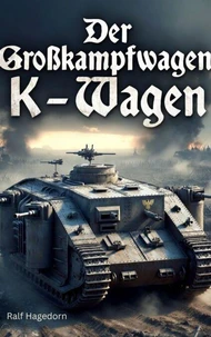 Der Großkampfwagen  K – Wagen