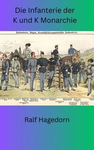 Die Infanterie der K und K Monarchie