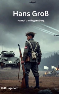 Hans Groß - Kampf um Regensburg
