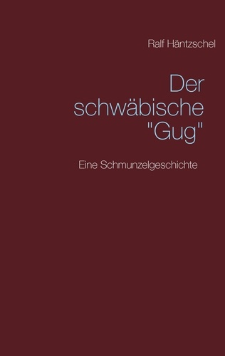 Der schwäbische "Gug". Eine Schmunzelgeschichte