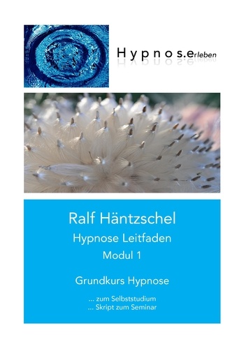Hypnose Leitfaden Modul 1. Grundkurs Hypnose