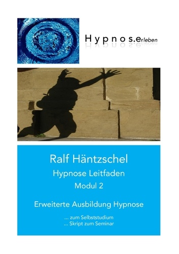 Hypnose Leitfaden Modul 2. Erweiterte Ausbildung Hypnose
