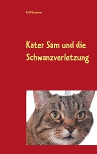 Ralf Husmann - Kater Sam und die Schwanzverletzung.